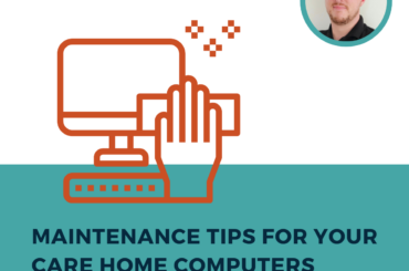 care home computer maintenance tips